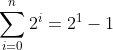 \sum^{n}_{i=0}2^i=2^1-1
